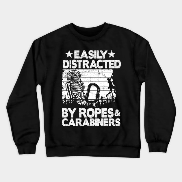 Easily Distracted By Ropes & Carabiners Funny Climbing Crewneck Sweatshirt by Kuehni